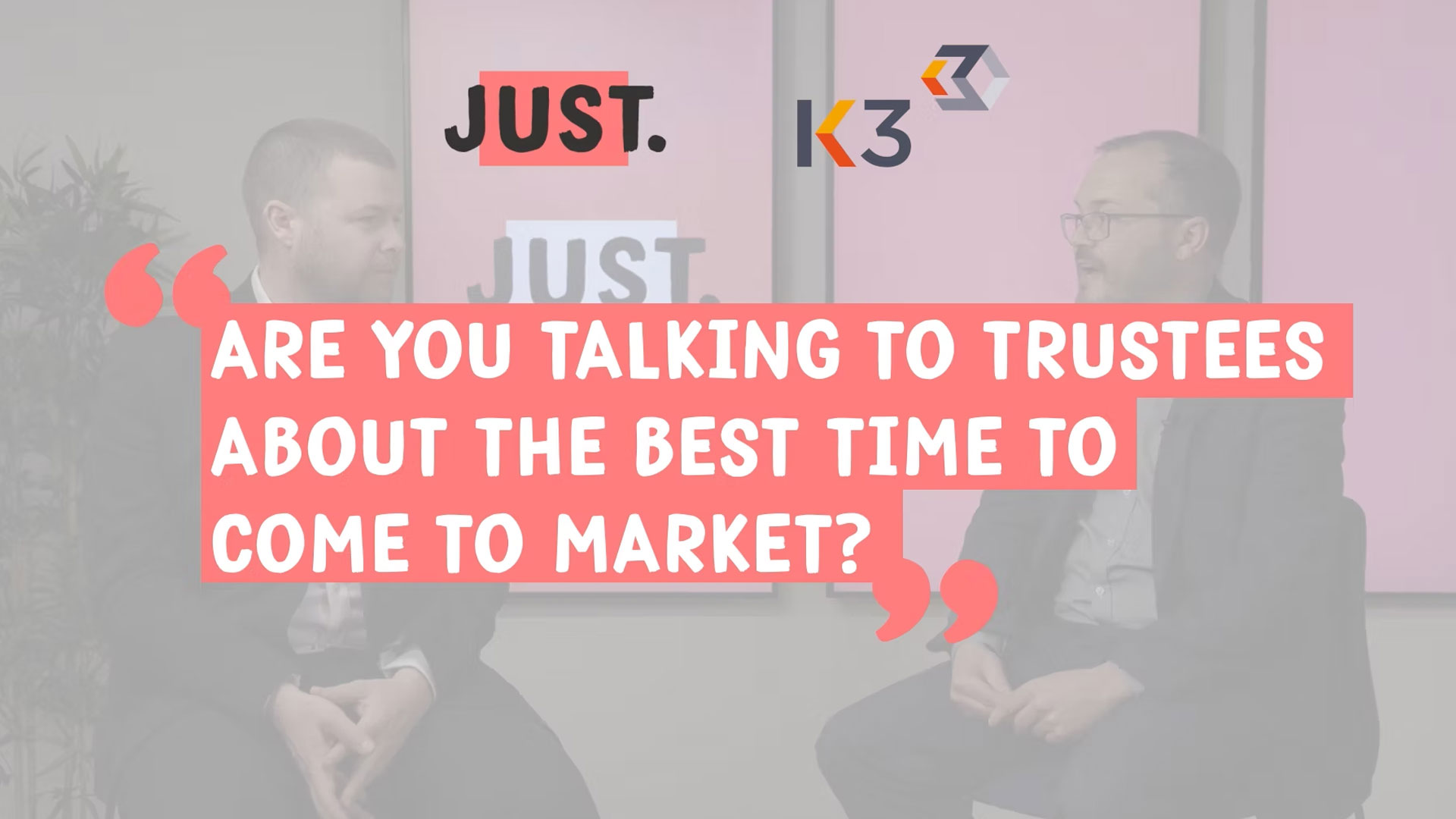 Are you talking to trustees about the best time to come to market?