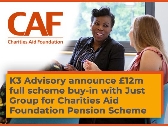 K3 Advisory announce 12m full scheme buy-in with Just Group for Charities Aid Foundation Pension Scheme