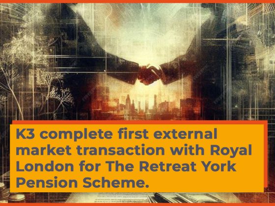 K3 complete first external market transaction with Royal London for The Retreat York Pension Scheme